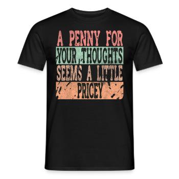 Cynical sayings, a penny for your thoughts - Men's T-Shirt - black - Front - AI Model Male 178 light (178cm)