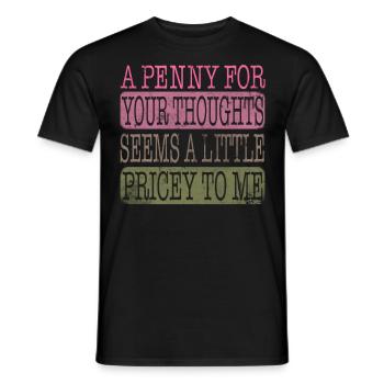 Zynische Sprüche, Ein Pfennig Für Ihre Gedanken - Männer T-Shirt - Schwarz - Vorne - AI Model Male 178 light (178cm)
