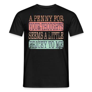 Zynische Sprüche, Ein Pfennig Für Ihre Gedanken - Männer T-Shirt - Schwarz - Vorne - AI Model Male 178 light (178cm)
