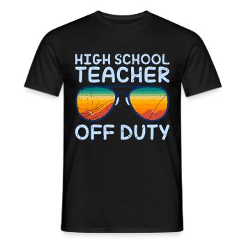High School Teacher off duty School Holiday Teacher - Men's T-Shirt - black - Front - AI Model Male 178 light (178cm)