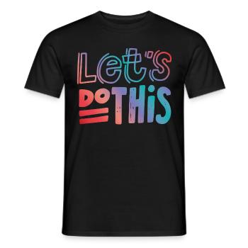 Let's do this Saying Proverbs - Men's T-Shirt - black - Front - AI Model Male 178 light (178cm)