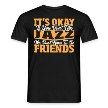 Ce n’est pas grave si vous n’aimez pas le jazz jazz musique jazz - T-shirt homme - noir - Devant - AI Model Male 178 light (178cm)