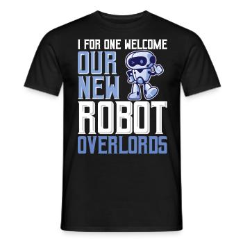 Pour ma part, je souhaite la bienvenue à nos nouveaux seigneurs robots pour Robo - T-shirt homme - noir - Devant - AI Model Male 178 light (178cm)
