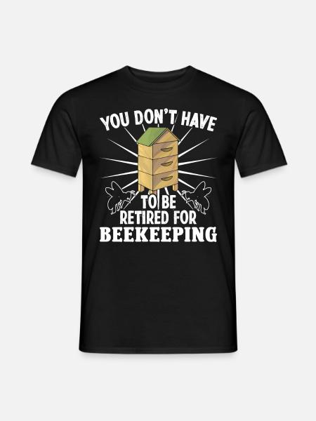 Imker You Dont Have To Be Retired Bienen Imkerei - Männer T-Shirt - Schwarz