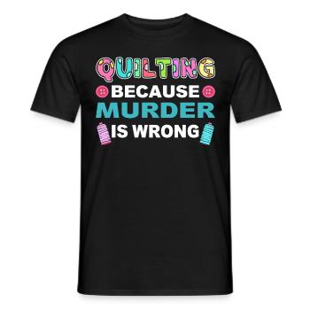 Quilting Because Murder Is Wrong Quilter Sewer - Men's T-Shirt - black - Front - AI Model Male 178 light (178cm)