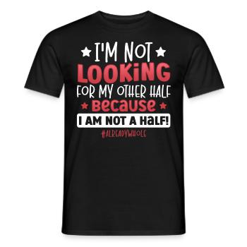 I Am Not A Half! #alreadywhole Happy Singles - Männer T-Shirt - Schwarz - Vorne - AI Model Male 178 light (178cm)