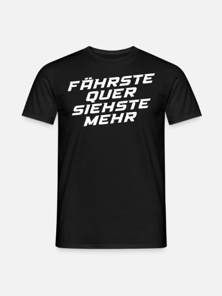 Fährste Quer Siehste Mehr - Männer T-Shirt - Schwarz
