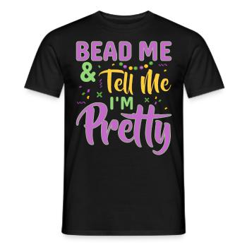 Bead Me & Tell Me I'm Pretty Mardi Gras Beads - Men's T-Shirt - black - Front - AI Model Male 178 light (178cm)