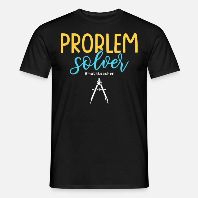 Problem Solver #mathteacher Math Teacher - Men's T-Shirt - black