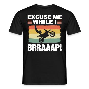 Excuse Me While I Brraaap! Motocross Dirt Bike - Männer T-Shirt - Schwarz - Vorne - AI Model Male 178 light (178cm)