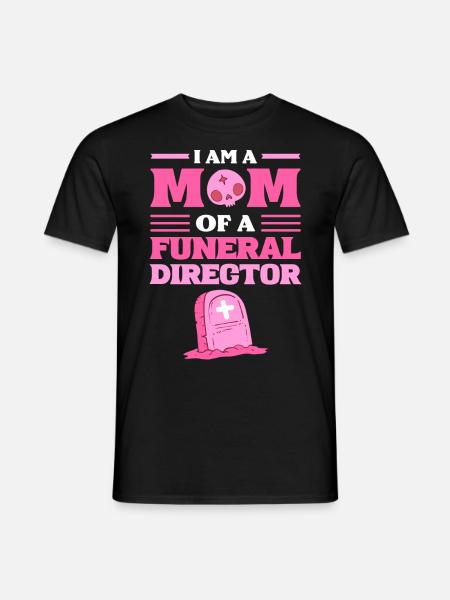 I Am A Mom Of A Funeral Director Funeral Director - Männer T-Shirt - Schwarz