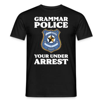 Grammer Police Your Under Arrest Funny Sarcastic - Men's T-Shirt - black - Front - AI Model Male 178 light (178cm)