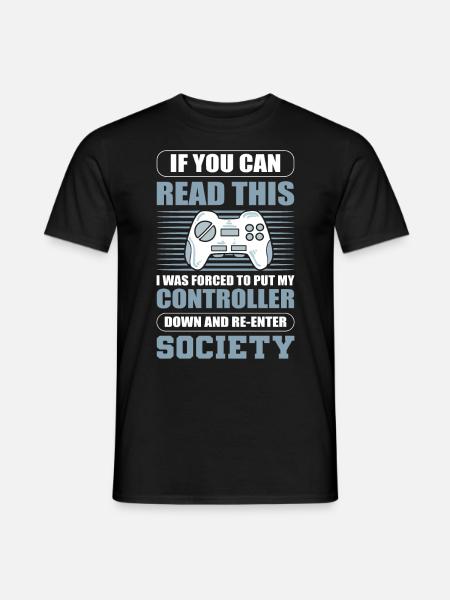 If You Can Read This I Put My Controller Down - Männer T-Shirt - Schwarz
