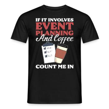 If It Involves Event Planning & Coffee I'm In - Männer T-Shirt - Schwarz - Vorne - AI Model Male 178 light (178cm)