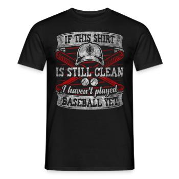 Shirt Is Still Clean I Haven't Played Baseball - Männer T-Shirt - Schwarz - Vorne - AI Model Male 178 light (178cm)