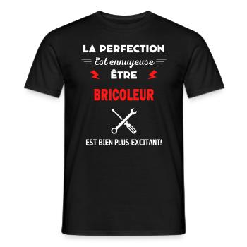 La perfection est ennuyeuse excitant! BRICOLEUR - T-shirt homme - noir - Devant - AI Model Male 178 light (178cm)