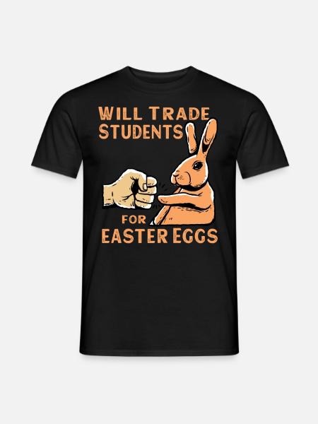 Will Trade Students For Easter Eggs - Men's T-Shirt - black