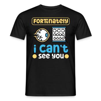 Blindheit Fortunately I Cant See You Blinde - Männer T-Shirt - Schwarz - Vorne - AI Model Male 178 light (178cm)
