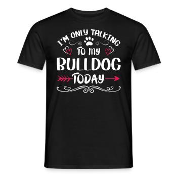 Dog Owner Talking to my Bulldog - Männer T-Shirt - Schwarz - Vorne - AI Model Male 178 light (178cm)