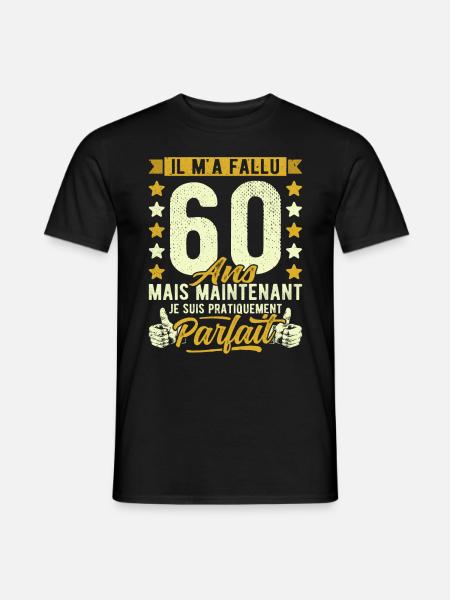 60 Ans Anniversaire Humour 60ème il m'a fallu 60 - T-shirt homme - noir