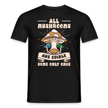 All Mushrooms Are Edible Some Only Once Foraging - Männer T-Shirt - Schwarz - Vorne - AI Model Male 178 light (178cm)