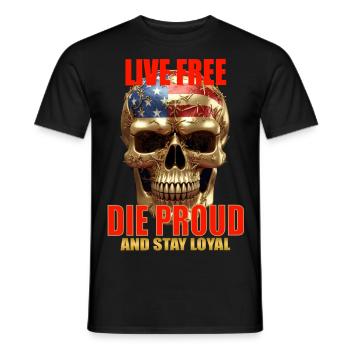 LIVE FREE DIE PROUD - AND STAY LOYAL - Männer T-Shirt - Schwarz - Vorne - AI Model Male 178 light (178cm)