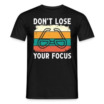 Optiker Don't Lose Your Focus Optometrie Augenarzt - Männer T-Shirt - Schwarz - Vorne - AI Model Male 178 light (178cm)