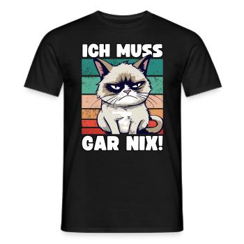 Lustige Grump Cat Ich Muss Gar Nix Sarkasmus Katze - Männer T-Shirt - Schwarz - Vorne - AI Model Male 178 light (178cm)