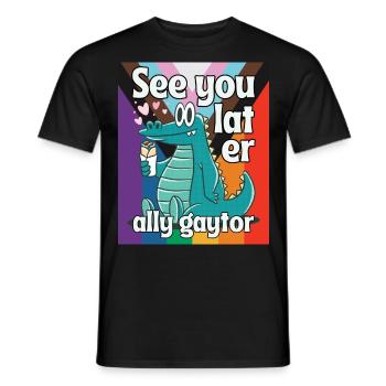 See you later ally gaytor pun - Men's T-Shirt - black - Front - AI Model Male 178 light (178cm)