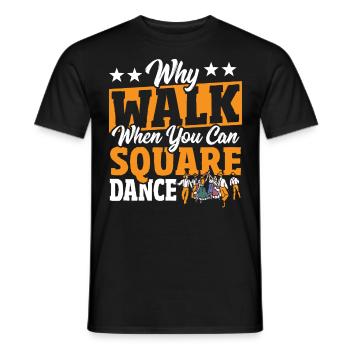 Square Dancing Why Walk When You Can Square Dance - Men's T-Shirt - black - Front - AI Model Male 178 light (178cm)
