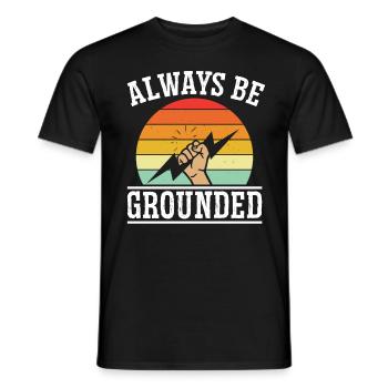 Elektriker Always Be Grounded Elektroingenieur - Männer T-Shirt - Schwarz - Vorne - AI Model Male 178 light (178cm)