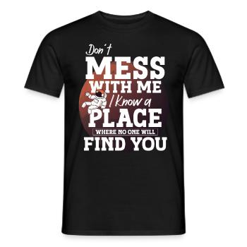 Astronaut Don ́t Mess With Me Spaceman Space - Men's T-Shirt - black - Front - AI Model Male 178 light (178cm)