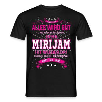 Mirijam ist wieder da, alles wird gut Design - Männer T-Shirt - Schwarz - Vorne - AI Model Male 178 light (178cm)