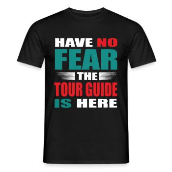Habe no Fear the Tour Guide is here - Reiseleiter - Men's T-Shirt - black - Front - AI Model Male 178 light (178cm)