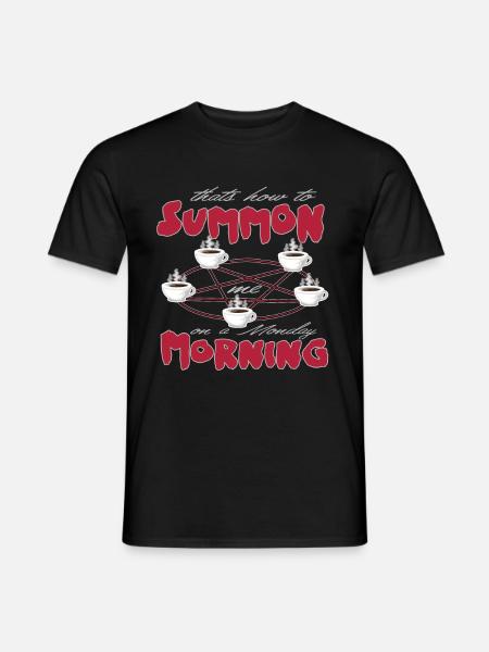 Funny Monday Morning Summon with Coffee - Men's T-Shirt - black