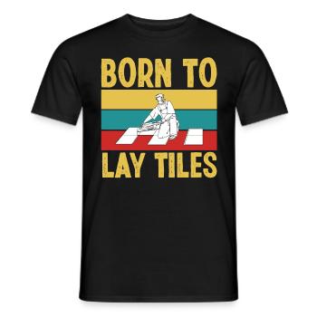 Frost Layers Born To Lay Tiles Floor Layers Tiles - Men's T-Shirt - black - Front - AI Model Male 178 light (178cm)