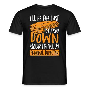 I'll Be The Last To Let You Down Friendly Funeral - Men's T-Shirt - black - Front - AI Model Male 178 light (178cm)