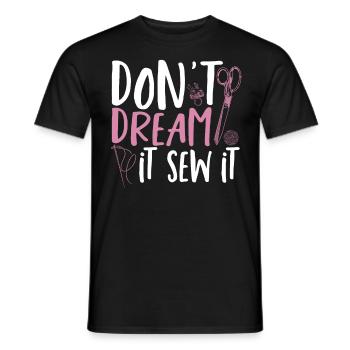 Don't Dream It Sew It Sewing Lover Sewer - Men's T-Shirt - black - Front - AI Model Male 178 light (178cm)