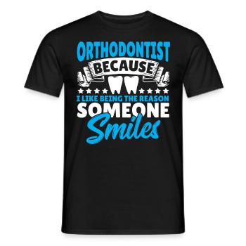 Orthodontist Because I Like Being The Reason - Men's T-Shirt - black - Front - AI Model Male 178 light (178cm)