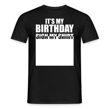 It's My Birthday Sign My Shirt - Männer T-Shirt - Schwarz - Vorne - AI Model Male 178 light (178cm)