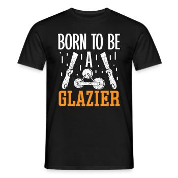 Glazier Born To Be A Glazier Glazier Glass - Men's T-Shirt - black - Front - AI Model Male 178 light (178cm)