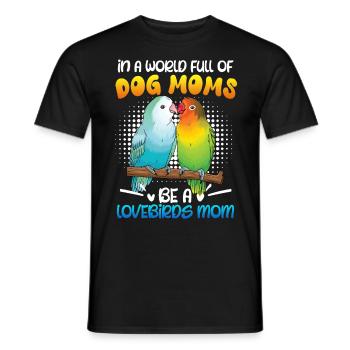 Lovebird In a World full of Dog Moms e a Lovebird - Men's T-Shirt - black - Front - AI Model Male 178 light (178cm)