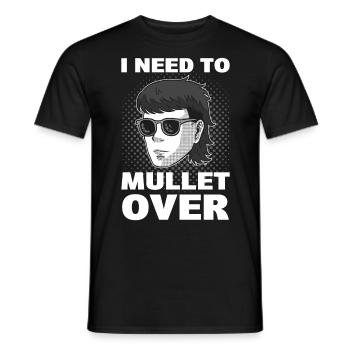 I Need To Mullet Over Mullet Hairstyle - Men's T-Shirt - black - Front - AI Model Male 178 light (178cm)