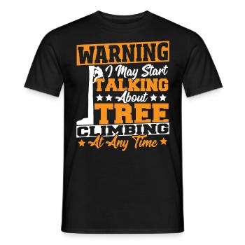 Tree Climber Warning I May Start Talking About - Men's T-Shirt - black - Front - AI Model Male 178 light (178cm)