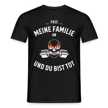 Fass meine Familie an und du bist Tot - Männer T-Shirt - Schwarz - Vorne - AI Model Male 178 light (178cm)