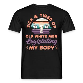 Feminist Sick & Tired Of Old White - Men's T-Shirt - black - Front - AI Model Male 178 light (178cm)