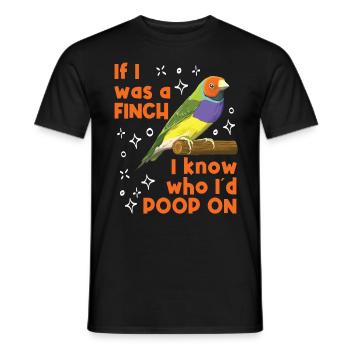 Finches If I was a Finch I know who I ́d poop on - Men's T-Shirt - black - Front - AI Model Male 178 light (178cm)