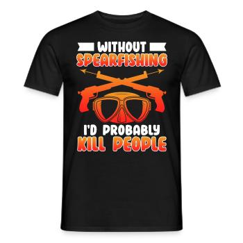 Spearfishing Without Spearfishing I ́d kill people - Men's T-Shirt - black - Front - AI Model Male 178 light (178cm)