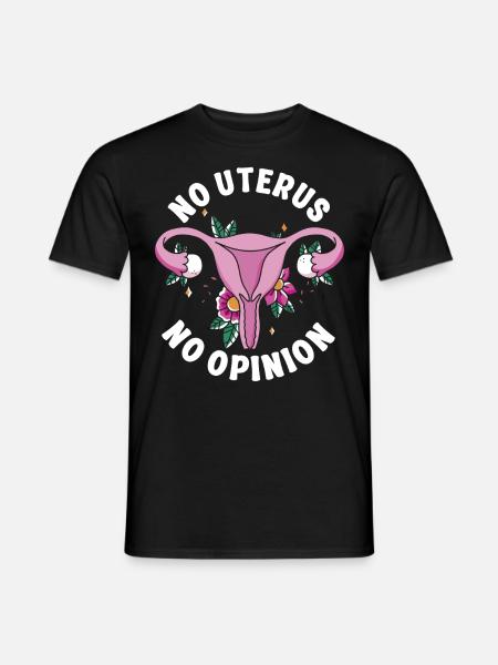 Feminist No Uterus No Opinion - Men's T-Shirt - black
