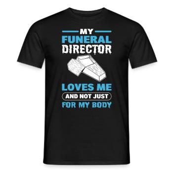 My Funeral Director Loves Me Not Just For My Body - Men's T-Shirt - black - Front - AI Model Male 178 light (178cm)